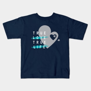 true love true life Kids T-Shirt